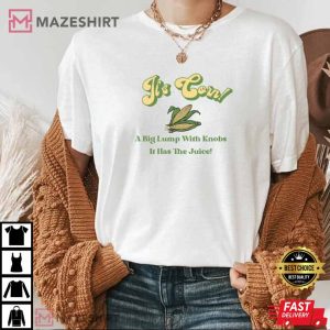 It’s Corn A Big lump of knobs T-Shirt