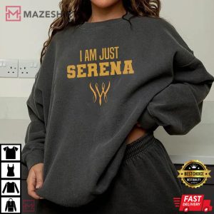 I Am Just Serena T Shirt 1
