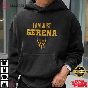 I Am Just Serena T Shirt 3