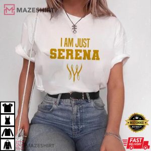 I Am Just Serena T Shirt 4