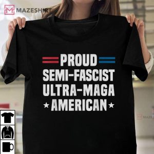 Proud Semi Fascist Ultra Maga American Funny Patriotic T Shirt 1