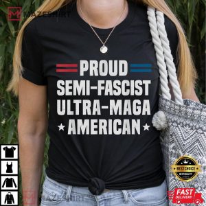 Proud Semi Fascist Ultra Maga American Funny Patriotic T Shirt 2