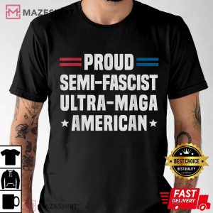 Proud Semi Fascist Ultra Maga American Funny Patriotic T Shirt 4