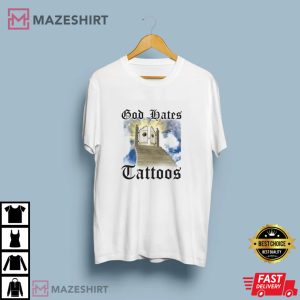 God Hates Tattoos T Shirt 2