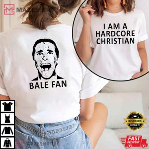 I Am A Hardcore Christian Bale T-Shirt