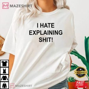 I Hate Explaining Shit 1