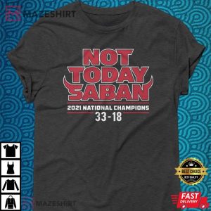 Not Today Saban Championship Georgia Football 1