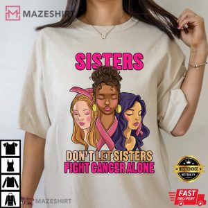Faces Sister Dont Let Sister Fight Breast Cancer Awareness 4