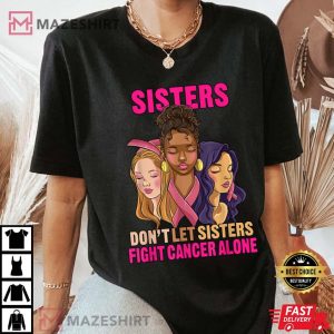 Faces Sister Dont Let Sister Fight Breast Cancer Awareness 5