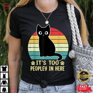 Its Too Peopley In Here Bored Cat Funny T Shirt 4