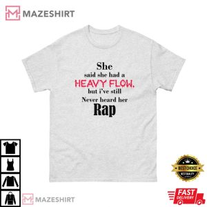 She Said She Had A Heavy Flow Graphic T Shirt 2