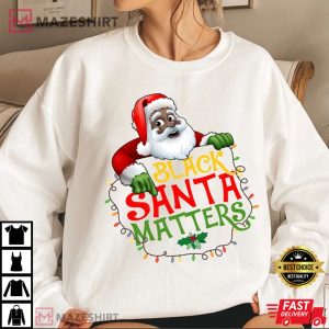 Black Santa Matters Christmas African American Santa T Shirt