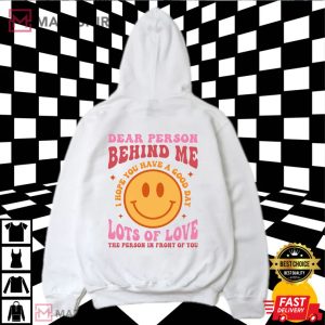 Dear Person Behind Me I Hope You Have A Good Day Trending Sweatshirt