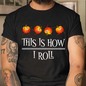 This Is How I Roll Pumpkin T 3