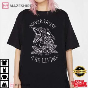 Never Trust The Living Beetlejuice Ghost With The Most T Shirt 1