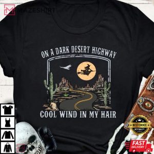 On A Dark Desert Highway Cool Wind In My Hair Halloween T Shirt 3