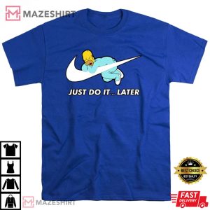 Just Do It... Later The Simpsons Best T-Shirt