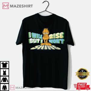 Garfield Vintage I Will Rise But I Wont Shine T shirt 4