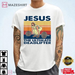 Jesus The Ultimate Deadlifter Meme Unisex T shirt