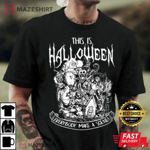 The Nightmare Before Christmas This Is Halloween Everybody Make A Scene T-Shirt