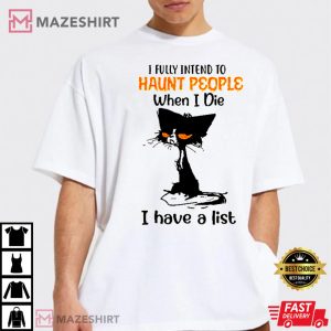 I Fully Intend To Haunt People When I Die T Shirt 3