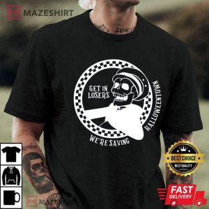 Get In Losers Were Saving Halloween T Shirt 1