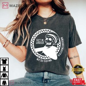 Get In Losers Were Saving Halloween T Shirt 4