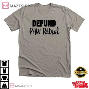 Defund Paw Patrol 2022 Merch T Shirt 1