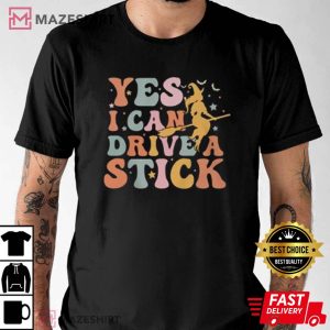 Yes I Can Drive A Stick Funny Halloween T-Shirt