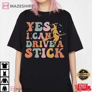 Yes I Can Drive A Stick Funny Halloween T-Shirt