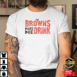 Clevelan Browns Make Me Drink Funny Football Fan T Shirt 3