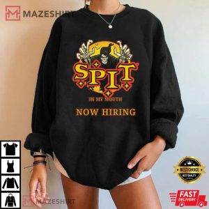 Spit In My Mouth Now Hiring Shirt, Halloween T-Shirt
