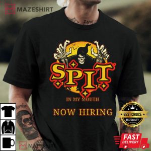 Spit In My Mouth Now Hiring Shirt, Halloween T-Shirt