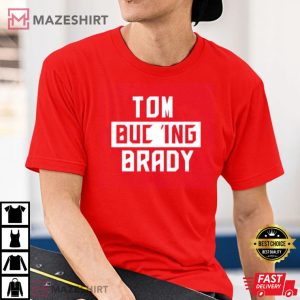 Tom Bucin Brady T Shirt 1