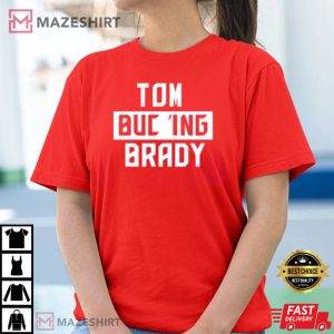 Tom Bucin Brady T Shirt 3