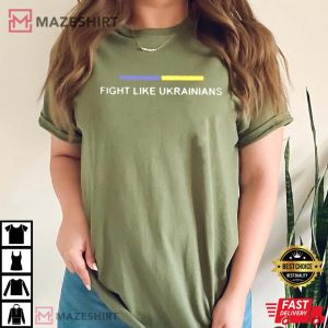 Fight Like Ukrainian T Shirt 3