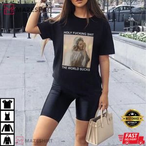 Holy Fucking Shit The World Sucks Facepalm Jesus T Shirt 1
