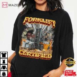 Forklift Certified T Shirt 3