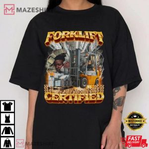Forklift Certified T Shirt 4
