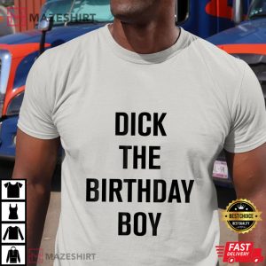 Dick The Birthday Boy T Shirt 2