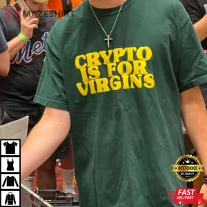 Crypto is for Virgins T Shirt 1