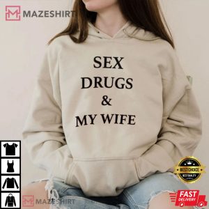 Official Sex Drugs And My Wife T Shirt 1