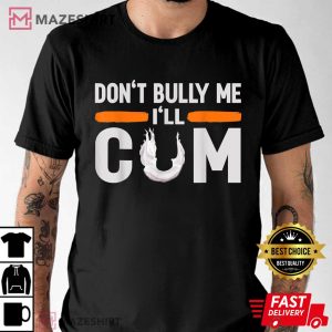 Dont Bully Me Ill Cum 2