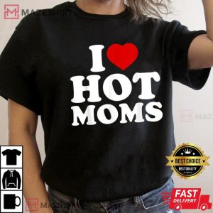 I Love Hot Moms Funny Red Heart 3