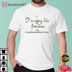 Im Aging Like Fine Wine 2