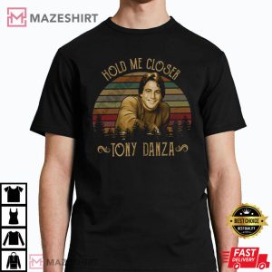 Hold Me Closer Tony Danza Unisex T-Shirt