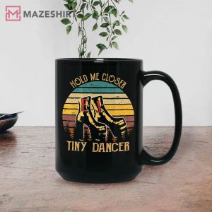 Hold Me Closer Tiny Dancer Elton John Mug