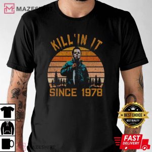 Halloween Michael Myers Killin It Since 1978 Unisex T-Shirt