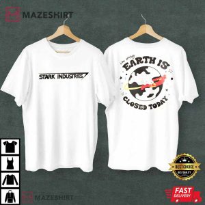Stark Industries I’m Sorry Earth Is Closed To Day T-Shirt