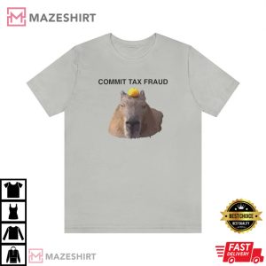 Commit Tax Fraud Capybara Funny Meme Shirt
